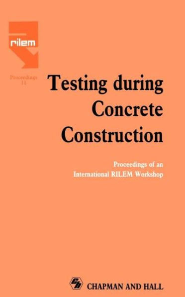 Testing During Concrete Construction: Proceedings of RILEM Colloquium, Darmstadt, March 1990