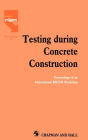 Testing During Concrete Construction: Proceedings of RILEM Colloquium, Darmstadt, March 1990