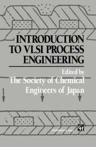Title: Introduction to VLSI Process Engineering / Edition 1, Author: Y. Naka