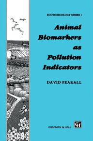Title: Animal Biomarkers as Pollution Indicators / Edition 1, Author: David B. Peakall