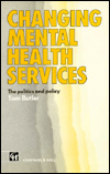 Changing Mental Health Services: The Politics and Policy
