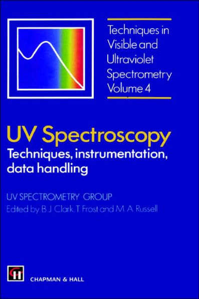 UV Spectroscopy: Techniques, instrumentation and data handling / Edition 1