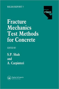 Title: Fracture Mechanics Test Methods For Concrete / Edition 1, Author: Surendra Shah