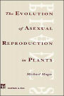 Evolution of Asexual Reproduction in Plants / Edition 1