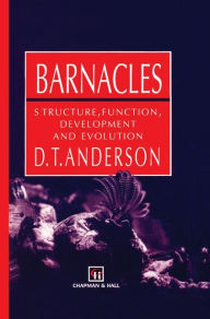 Title: Barnacles: Structure, function, development and evolution / Edition 1, Author: D.T. Anderson
