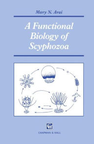 Title: A Functional Biology of Scyphozoa / Edition 1, Author: M.N. Arai