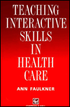 Teaching Interactive Skills in Health Care / Edition 1