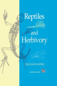 Title: Reptiles and Herbivory / Edition 1, Author: G.M. King