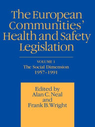 Title: European Communities' Health and Safety Legislation / Edition 1, Author: A.C. Neal