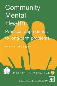 Title: Community Mental Health: Practical approaches to longterm problems, Author: Steve Morgan