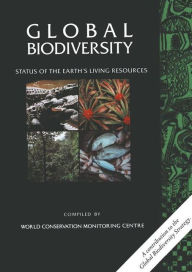 Global Biodiversity: Status of the Earth's Living Resources / Edition 1