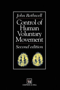 Title: Control of Human Voluntary Movement / Edition 2, Author: john rothwell