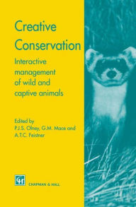 Title: Creative Conservation: Interactive management of wild and captive animals, Author: P.J. Olney