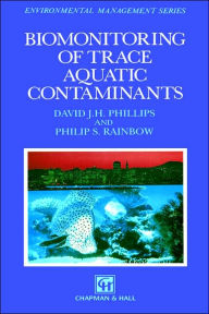 Title: Biomonitoring of Trace Aquatic Contaminants / Edition 1, Author: David J.H. Phillips