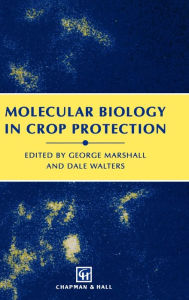 Title: Molecular Biology in Crop Protection / Edition 1, Author: G. Marshall