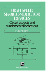 Title: High Speed Semiconductor Devices: Circuit aspects and fundamental behaviour / Edition 1, Author: Brigitte Beneking