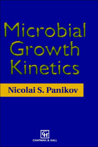 Title: Microbial Growth Kinetics / Edition 1, Author: N.S. Panikov