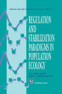 Regulation and Stabilization Paradigms in Population Ecology / Edition 1