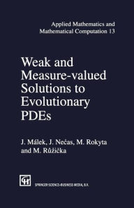 Title: Weak and Measure-Valued Solutions to Evolutionary PDEs / Edition 1, Author: J. Malek