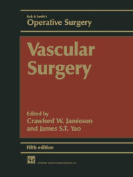 Title: Vascular Surgery / Edition 5, Author: CRAWFORD W. JAMIESON AND JAMES S. T. YAO