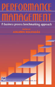 Title: Performance Management: A business process benchmarking approach, Author: Asbjorn Rolstadas