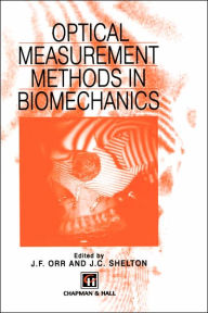 Title: Optical Measurement Methods in Biomechanics, Author: J.C. Shelton