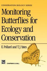 Title: Monitoring Butterflies for Ecology and Conservation: The British Butterfly Monitoring Scheme / Edition 1, Author: E. Pollard
