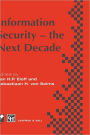 Information Security - the Next Decade / Edition 1