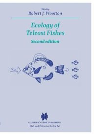 Title: Ecology of Teleost Fishes / Edition 2, Author: Robert J. Wootton