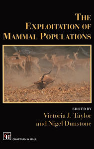 Title: The Exploitation of Mammal Populations, Author: V.J. Taylor