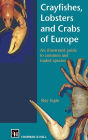 Crayfishes, Lobsters and Crabs of Europe: An Illustrated Guide to common and traded species / Edition 1