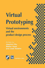 Title: Virtual Prototyping: Virtual environments and the product design process / Edition 1, Author: J. Rix