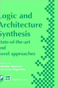 Title: Logic and Architecture Synthesis / Edition 1, Author: Gabriele Saucier