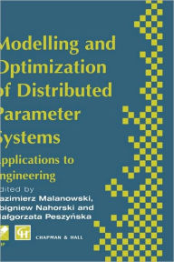 Title: Modelling and Optimization of Distributed Parameter Systems Applications to engineering: Selected Proceedings of the IFIP WG7.2 on Modelling and Optimization of Distributed Parameter Systems with Applications to Engineering, June 1995 / Edition 1, Author: K. Malanowski