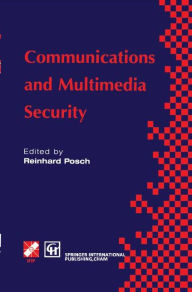 Title: Communications and Multimedia Security / Edition 1, Author: Reinhard Posch