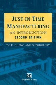 Title: Just-in-Time Manufacturing: An introduction / Edition 1, Author: T.C. Cheng