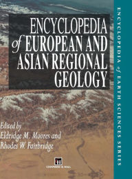 Title: Encyclopedia of European and Asian Regional Geology / Edition 1, Author: E.M. Moores