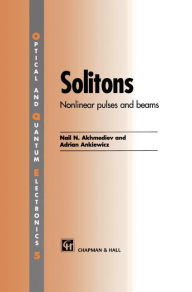 Title: Solitons: Non-linear pulses and beams / Edition 1, Author: Nail Akhmediev