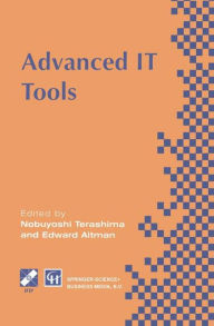 Title: Advanced IT Tools: IFIP World Conference on IT Tools 2-6 September 1996, Canberra, Australia / Edition 1, Author: Nobuyoshi Terashima