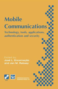 Title: Mobile Communications: Technology, tools, applications, authentication and security IFIP World Conference on Mobile Communications 2 - 6 September 1996, Canberra, Australia / Edition 1, Author: J.L. Encarnacao