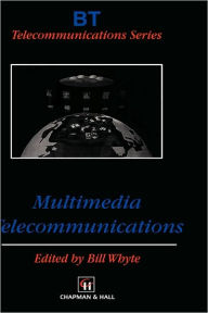 Title: Multimedia Telecommunications / Edition 1, Author: B. Whyte