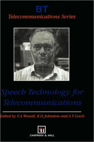 Title: Speech Technology for Telecommunications / Edition 1, Author: F.A. Westall