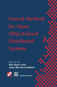 Title: Formal Methods for Open Object-based Distributed Systems: Volume 1 / Edition 1, Author: Elie Najm