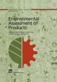 Title: Environmental Assessment of Products: Volume 1 Methodology, Tools and Case Studies in Product Development / Edition 1, Author: Henrik Wenzel