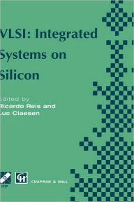 Title: VLSI: Integrated Systems on Silicon: IFIP TC10 WG10.5 International Conference on Very Large Scale Integration 26-30 August 1997, Gramado, RS, Brazil / Edition 1, Author: Ricardo A. Reis