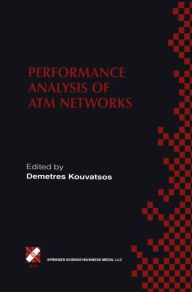 Title: Performance Analysis of ATM Networks: IFIP TC6 WG6.3 / WG6.4 Fifth International Workshop on Performance Modelling and Evaluation of ATM Networks July 21-23, 1997, Ilkley, UK / Edition 1, Author: Demetres D. Kouvatsos