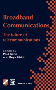 Title: Broadband Communications: The future of telecommunications / Edition 1, Author: Paul J. Kïhn