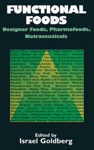Title: Functional Foods: Designer Foods, Pharmafoods, Nutraceuticals, Author: Israel Goldberg