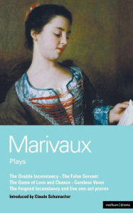 Title: Marivaux Plays: Double Inconstancy;False Servant;Game of Love & Chance;Careless Vows;Feigned Inconstancy;1-act plays, Author: Pierre Marivaux