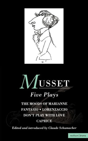 Musset: Five Plays: Moods of Marianne; Fantasio; Lorenzaccio; Don't Play with Love; Caprice